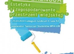 Samorząd Studentów Wydziału Prawa i Administracji Uniwersytetu Warszawskiego ma zaszczyt zaprosić na ogólnopolską konferencję pod hasłem „Zagospodarowanie oraz estetyka przestrzeni miejskiej”, która odbędzie się 25 kwietnia w sali A3 budynku Collegium Iuridicum II przy ulicy Lipowej 4. Start godzina 11:30.