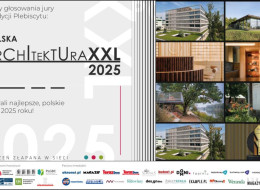 Plebiscyt Polska Architektura XXL zanotował w tym roku swoją 18 edycję. Jak zwykle wyłanianie najlepszych realizacji 2025 roku odbywało się dwutorowo