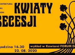 Zapraszamy na wykład „Kwiaty secesji: architektura, detal, design”. Zobacz szczegóły. 