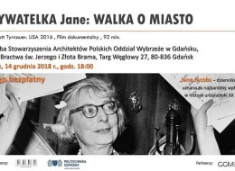 14 grudnia 2018 o godz. 18:00 w siedzibie Stowarzyszenia Architektów Polskich Oddział Wybrzeże (Dwór Bractwa św. Jerzego i Złota Brama, Targ Węglowy 27, Gdańsk) odbędzie pokaz filmu pt. Obywatelka Jane. Walka o miasto. Wstęp wolny.