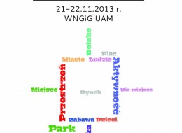 Ogólnopolska Studencka Konferencja poruszająca tematy dotyczące m.in. jakości, użyteczności i roli (zarówno pod względem architektoniczno-urbanistycznym, estetycznym, jak i społecznym) przestrzeni publicznej.