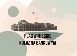 25 sierpnia 2019, o godz. 12:00 na Placu Bankowym w Warszawie odbędą się warsztaty pt. Tu była fontanna. Nowy plac miejski. To trzecie spotkanie z cyklu Plac w mieście. Kolaż na Bankowym. Wstęp wolny. 