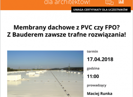 Zapraszamy 12 kwietnia 2018 na bezpłatne szkolenie dla architektów, którego tematem będzie: „Membrany dachowe z PVC czy FPO? Z Bauderem zawsze trafne rozwiązania!”.