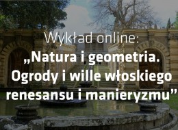 W sobotę 9.04.2022 o godzinie 18:00 odbędzie się wykład online, którego tematem jest „Natura i geometria. Ogrody i wille włoskiego renesansu i manieryzmu”. Wydarzenie organizowane jest przez Wyprawy z Kulturą, a poprowadzi je Dorota Płuciennik.