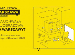 24 lutego br. rozpoczęły się konsultacje społeczne dotyczące projektu uchwały krajobrazowej dla Warszawy, która ma na celu uporządkowanie przestrzeni miejskiej. Mieszkańcy mają możliwość wyrażenia swojej opinii na temat reklam, małej architektury oraz ogrodzeń. Przewodnik po najważniejszych zapisach znaleźć można na stronie Urzędu Miasta Warszawy, a uwagi mogą być zgłaszane do 31 marca 2023 r.