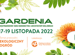 Zapraszamy na Międzynarodowe Targi Ogrodnictwa i Architektury Krajobrazu GARDENIA 2022, które odbędą się w dniach 17-19 listopada 2022 r. pod hasłem: „Ekologiczny ogród” na terenie Międzynarodowych Targów Poznańskich. Od sprzętu maszynowego, poprzez architekturę i pielęgnację zieleni, aż po artystyczną florystykę. W listopadzie puls ogrodnictwa zabije mocniej!