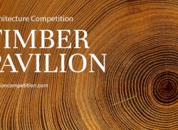 „Timber Pavilion” to święto drewna jako materiału budowlanego. Zadaniem uczestników konkursu jest wybór miejsca na tymczasowy drewniany pawilon, który miałby służyć za wystawę o drewnie. Pawilon nie powinien przekraczać 50 m2 .