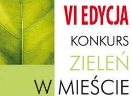 Ogólnopolskie Stowarzyszenie Twórców Ogrodów i Targi Ogrodnicze i Architektura Krajobrazu GARDENIA zapraszają do wzięcia udziału w organizowanym po raz VI KONKURSIE ZIELEŃ W MIEŚCIE