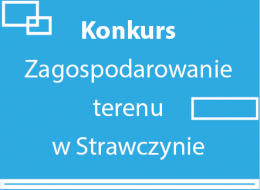 Został ogłoszony konkurs na sporządzenie koncepcji architektoniczno – przestrzennej rewitalizacji terenu wokół zalewu w Strawczynie. Celem konkursu jest wyłonienie koncepcji urbanistyczno – architektonicznej najlepszej pod względem funkcjonalno-użytkowym, kompozycyjnym i estetycznym, z uwzględnieniem kontekstu istniejącego zagospodarowania obszaru i jego otoczenia.
