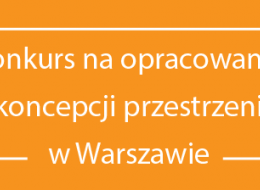 Konkurs architektoniczno-urbanistyczny na opracowanie koncepcji architektonicznej wraz z zagospodarowaniem terenu dla inwestycji pn. „Budowa domu studenckiego na Kampusie Służewiec”.  
