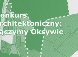 Zapraszamy do udziału w konkursie na rewitalizację terenu Oksywia, najstarszej gdyńskiej dzielnicy. Celem konkursu architektonicznego jest projekt traktu pieszego, który połączy górną i dolną część dzielnicy, poprawi jej wizerunek, stworzy polanę rekreacyjną i ułatwi integrację sąsiedzką. 