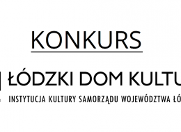 ŁÓDZKI DOM KULTURY ogłosił Konkurs na aranżację artystyczno-edukacyjną Pasażu Łódzkiego Domu Kultury.