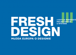 FRESH DESIGN  to międzynarodowy projekt łączący  studentów architektury, designu i sztuki z Polski, Czech, Słowacji, Węgier i Niemiec w dyskusji na temat jakości życia oraz odpowiedzialnego kształtowania przestrzeni człowieka. 