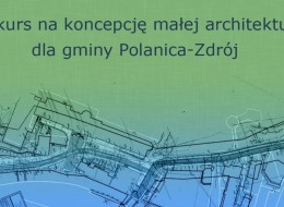 Zapraszamy do udziału w konkursie architektonicznym na projekt małej architektury miejskiej w gminie Polanica-Zdrój na odcinku ulicy Zdrojowej. Sprawdź.