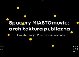 Tematem 7. edycji MIASTOmovie, która odbędzie się we Wrocławiu między 2 a 6 października, jest architektura publiczna. Jak co roku w programie festiwalu zaplanowane są spacery – tym razem po budynkach użyteczności publicznej.