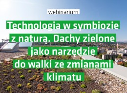 Technologia w symbiozie z naturą. Dachy zielone jako narzędzie do walki ze zmianami klimatu to temat kolejnego webinarium architektonicznego, które przygotowała firma Bauder. Szkolenie odbędzie się 14 października 2021 o godz. 11:00. Udział bezpłatny. Na uczestników czekają certyfikaty. Zarejestruj się już teraz.