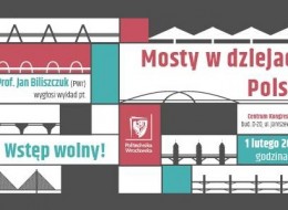 Politechnika Wrocławska zaprasza  na otwarty wykład prof. Jana Biliszczuka Wydziału Budownictwa Lądowego i Wodnego pt. 