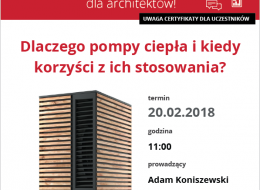 Zapraszamy 20 lutego 2018 na bezpłatne szkolenie dla architektów, którego tematem będzie: „Dlaczego pompy ciepła i kiedy korzyści z ich stosowania?”.