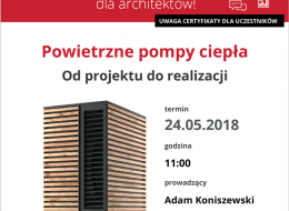 Zapraszamy 24 maja 2018 na bezpłatne szkolenie dla architektów, którego tematem będzie: „Powietrzne pompy ciepła. Od projektu do realizacji”.