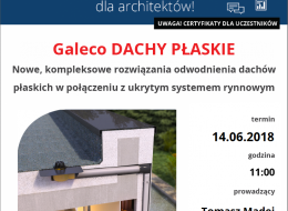 Zapraszamy 14 czerwca 2018 na bezpłatne szkolenie dla architektów, którego tematem będzie: „Galeco DACHY PŁASKIE - nowe, kompleksowe rozwiązania odwodnienia dachów płaskich w połączeniu z ukrytym systemem rynnowym”.