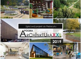 Zgłoś swoja realizację do dwunastej edycji Plebiscytu Polska Architektura XXL 2019.