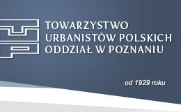 Towarzystwo Urbanistów Polskich Oddział w Poznaniu zaprasza na VII Dzień Urbanisty 