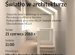 Zapraszamy 21 czerwca 2018 na bezpłatne szkolenie dla architektów, którego tematem będzie: „VELUX Archi-Vizje: Światło w architekturze”.