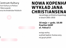 Wykład światowej sławy architekta, moderatora rewolucyjnej przemiany Kopenhagi, członka krajowego zespołu doradców Królewskiej Akademii Sztuk Pięknych ds. estetyki w architekturze, krajobrazie i sztuce – Jana Christiansena.