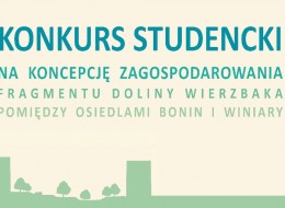 Miejska Pracownia Urbanistyczna w Poznaniu, zaprasza do udziału w konkursie na koncepcję zagospodarowania fragmentu doliny Wierzbaka pomiędzy osiedlami Bonin i Winiary. Wydarzenie zostało objęte patronatem honorowym Prezydenta Miasta Poznania.