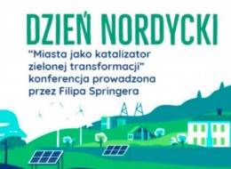 22 kwietnia odbędzie się DZIEŃ NORDYCKI, czyli inspirująca konferencja dotycząca zielonej transformacji miast, podczas której prelegenci z miast Danii, Finlandii, Norwegii i Szwecji z przedstawicielami polskich miast podzielą się swoimi doświadczeniami w obszarze zielonej transformacji.