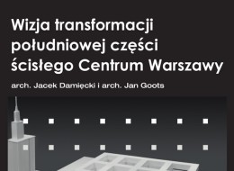 W dniach 18-31 odbędą się debaty publiczne, wystawa, wykład oraz warsztat, powiązane z wizją transformacji południowej części ścisłego Centrum Warszawy, autorstwa arch. Jacka Damięckiego i arch. Jana Gootsa. Organizatorami wydarzenia są: Oddział Warszawski SARP, Sekcja Architektury Krajobrazu i Koło Krytyki, przy współpracy z Katedrą Sztuki Krajobrazu Instytutu Inżynierii Środowiska SGGW.