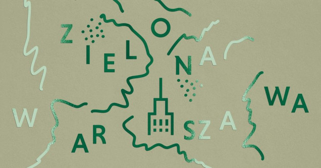 Spotkanie: „Zielona Warszawa. Alternatywny przewodnik” Agnieszki Kowalskiej
