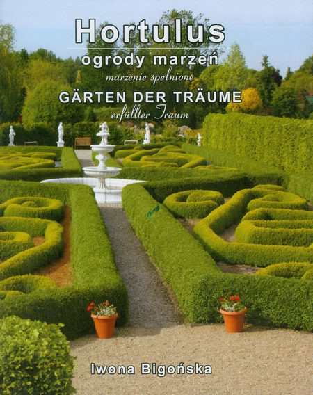 Książka: HORTULUS Ogrody Marzeń Marzenie Spełnione