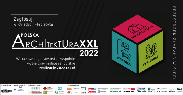 Wybierz najlepszą realizację architektoniczną minionego roku. Zagłosuj w Plebiscycie Polska Architektura XXL 2022