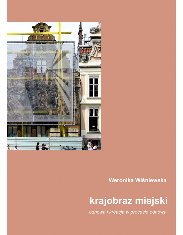Książka: Krajobraz miejski: odnowa i kreacja w procesie odnowy
