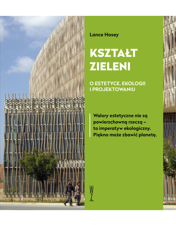 Książka: Kształt Zieleni. O Estetyce, Ekologii I Projektowaniu