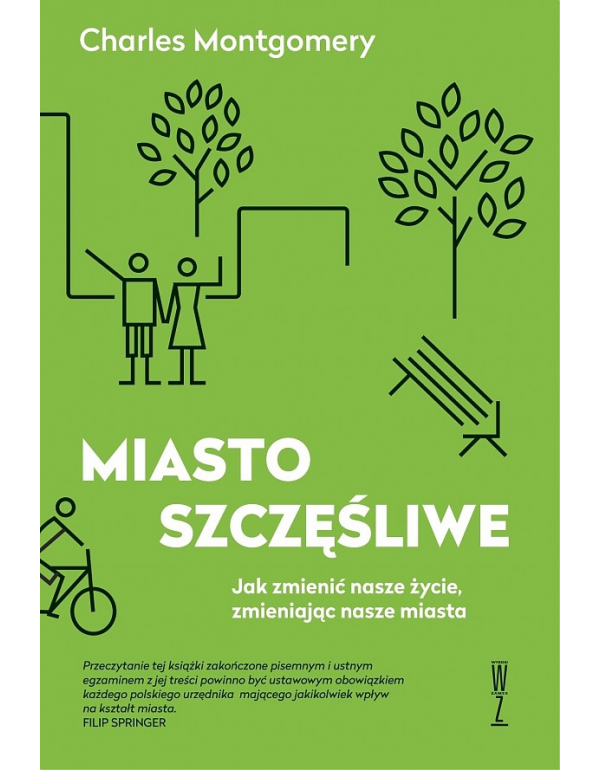 Książka: Miasto Szczęśliwe. Jak Zmienić Nasze Życie, Zmieniając Nasze Miasta