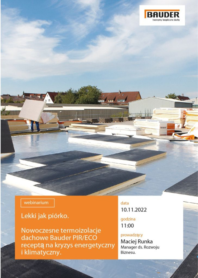 Lekki jak piórko. Nowoczesne termoizolacje dachowe Bauder PIR/ECO receptą na kryzys energetyczny i klimatyczny. Webinarium Bauder.