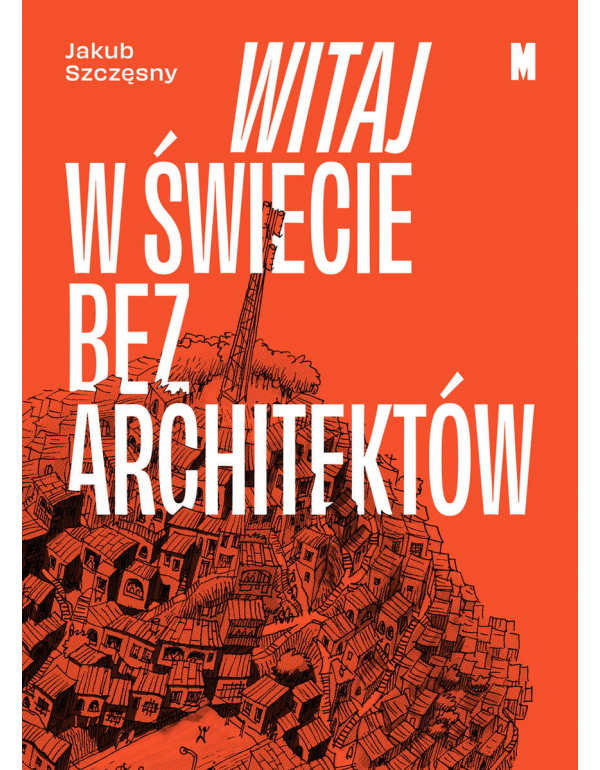 Książka: Witaj w Świecie Bez Architektów