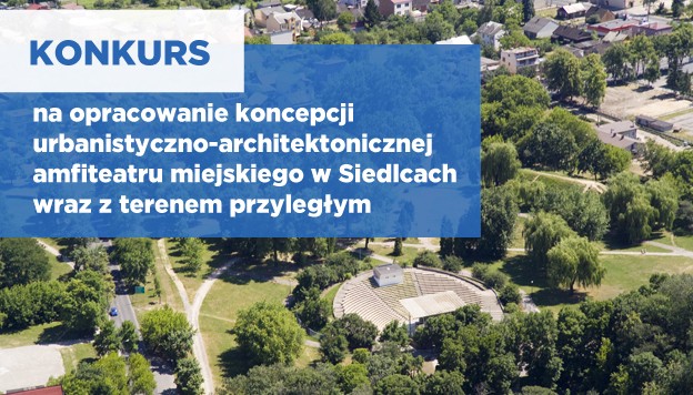 Konkurs na opracowanie koncepcji projektowej Amfiteatru w Siedlcach
