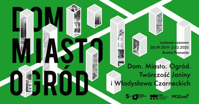 Dom Miasto Ogród. Twórczość Janiny i Władysława Czarneckich.